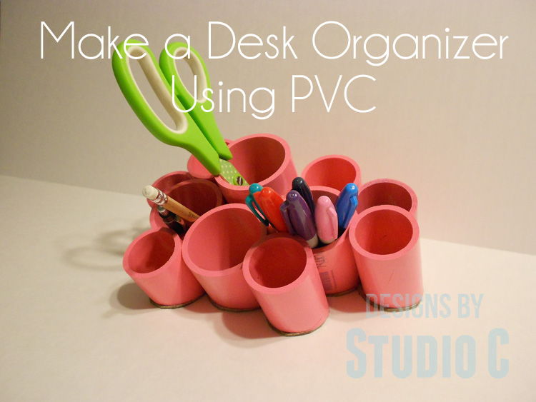 30+ Creative Uses of PVC Pipes in Your Home and Garden --> Make Desk Organizing Cups